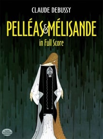 Debussy: Pelleas et Melisande published by Dover - Full Score