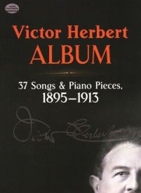 Victor Herbert: Album - 37 Songs And Piano Pieces (1895-1913) published by Dover