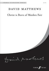 Matthews: Christ Is Born Of Maiden Fair SATB published by Faber
