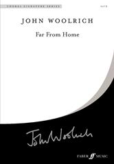 Woolrich: Far From Home SATB published by Faber