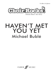 Choir Rocks! Haven't Met You Yet SA(Bar/A) published by Faber