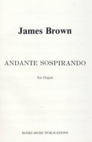Brown: Andante Sospirando for Organ published by Banks