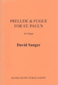 Sanger: Prelude & Fugue for St Paul's for Organ published by Banks