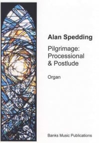 Spedding: Pilgrimage: Processional & Postlude for Organ published by Banks