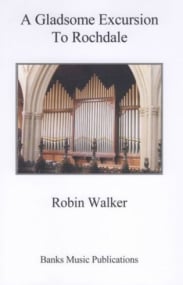 Walker: A Gladsome Excursion to Rochdale for Organ published by Banks