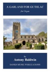Baldwin: A Garland for Guthlac for Organ published by Banks