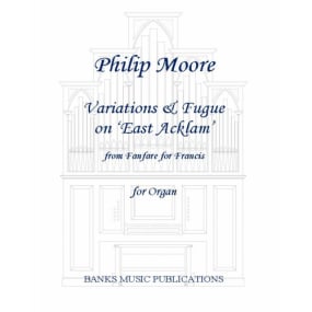 Moore: Variations & Fugue on East Acklam for Organ published by Banks