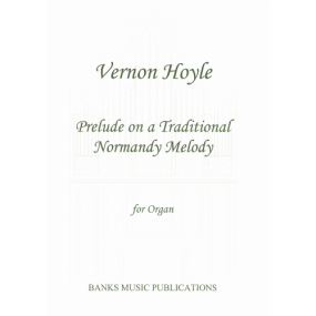 Hoyle: Prelude on a Traditional Normandy Melody for Organ published by Banks