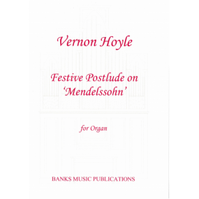 Hoyle: Festive Postlude on Mendelssohn for Organ published by Banks