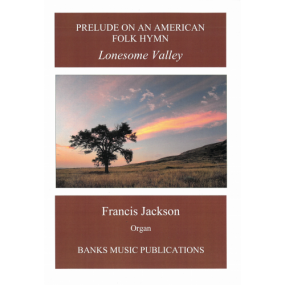 Jackson: Prelude on an American Folk Hymn - Lonesome Valley for Organ published by Banks