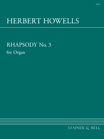 Howells: Rhapsody No. 3 in C sharp minor for Organ published by Stainer & Bell