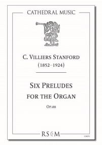 Stanford: Six Preludes Opus 88 for Organ published by Cathedral Music
