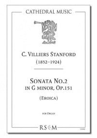 Stanford: Sonata No.2 in G minor, Opus 151 (Eroica) for Organ published by Cathedral Music