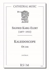 Karg-Elert: Kaleidoscope Opus 144 for Organ published by Cathedral Music