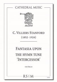 Stanford: Fantasia on 'Intercessor' for Organ published by Cathedral Music
