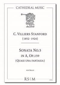 Stanford: Sonata No.5 in A, Opus 159 (Quasi una fantasia) for Organ published by Cathedral Music