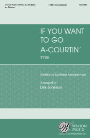 Johnson: If You Want to Go A-Courting TTBB published by Walton