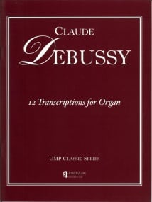 Debussy: 12 Transcriptions for Organ published by UMP