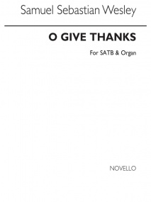 Wesley: O give thanks SATB & Organ published by Novello