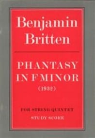 Britten : Phantasy in F Minor for String Quintet (Study Score) published by Faber