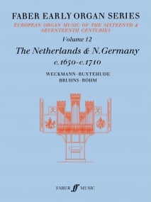 Faber Early Organ Series Volume 12: The Netherlands & North Germany 1650-1710