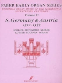 Faber Early Organ Series Volume 13: South Germany & Austria 1512-1577