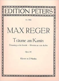 Reger: Dreaming At the Fireside Opus 143 for Piano published by Peters