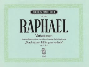 Raphael: Variations on the Bach Chorale Durch Adams Fall ist ganz verderbt for Organ published by Breitkopf