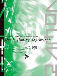 The Ramon Ricker Improvisation Series : The Beginning Improviser published by Advance