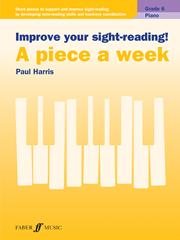 Improve Your Sight Reading: A Piece a Week Grade 6 for Piano