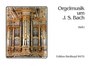 Organ Music around Johann Sebastian Bach Volume 1 published by Breitkopf