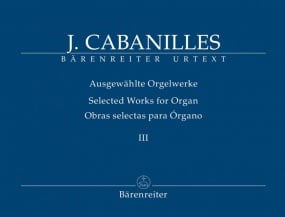 Cabanilles: Selected Works for Organ Volume 3 published by Barenreiter