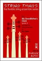 String Things - My Grandfather's Clock for Flexible String Ensemble published by Phoenix