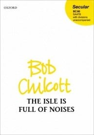 Chilcott: The Isle is Full of Noises SATB published by OUP
