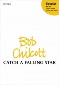 Chilcott: Catch a falling star SSA published by OUP