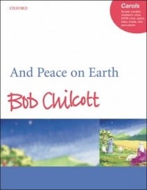 Chilcott: And Peace on Earth by published by OUP - Vocal Score
