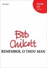 Chilcott: Remember, O thou man SATB published by OUP