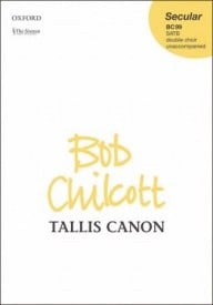 Chilcott: Tallis Canon SATB published by OUP