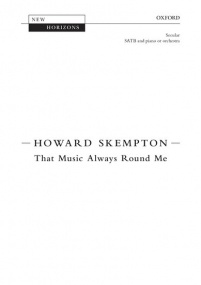 Skempton: That Music Always Round Me SATB published by OUP