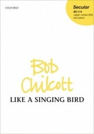 Chilcott: Like a Singing Bird SSA published by OUP