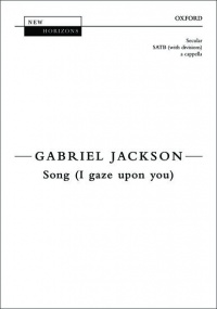 Jackson: Song (I gaze upon you) SATB published by OUP