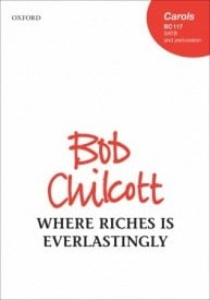 Chilcott: Where Riches is Everlastingly SATB published by OUP