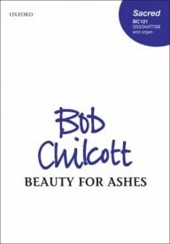 Chilcott: Beauty for ashes SSSSAATTBB published by OUP