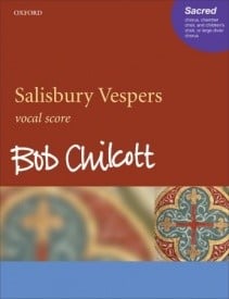Chilcott: Salisbury Vespers published by OUP - Vocal Score