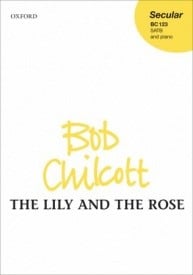Chilcott: The Lily and the Rose SATB published by OUP
