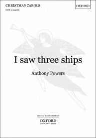 Powers: I saw three ships SATB published by OUP