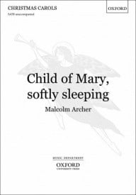 Archer: Child of Mary, softly sleeping SATB published by OUP
