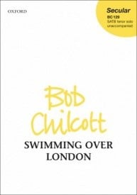 Chilcott: Swimming over London SATB published by OUP