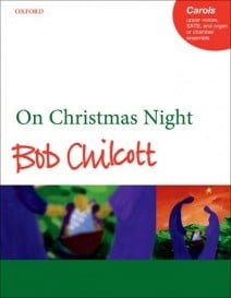 Chilcott: On Christmas Night SATB published by OUP