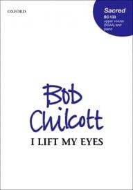 Chilcott: I lift my eyes SSAA published by OUP